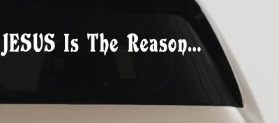 Jesus Is The Reason Christian Car or Truck Window Vinyl Decal Sticker