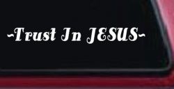 Trust In Jesus Christian Car or Truck Window Decal Sticker