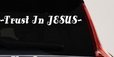 Trust In Jesus Christian Car or Truck Window Vinyl Decal Sticker