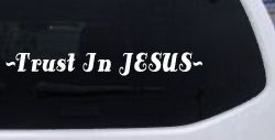 Trust In Jesus Christian Car or Truck Window Decal Sticker