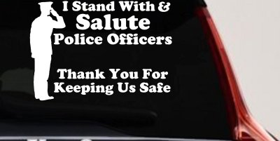 I Stand With Salute Police Officers Pro Police Car or Truck Window Vinyl Decal Sticker