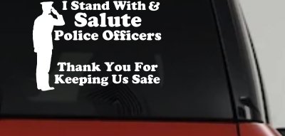 I Stand With Salute Police Officers Pro Police Car or Truck Window Vinyl Decal Sticker