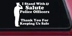I Stand With Salute Police Officers Pro Police Car or Truck Window Decal Sticker