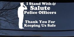 I Stand With Salute Police Officers Pro Police Car or Truck Window Decal Sticker