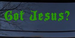 Got Jesus Christian Car or Truck Window Vinyl Decal Sticker (Lime)
