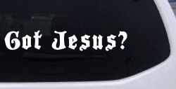 Got Jesus Christian Car or Truck Window Decal Sticker