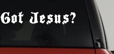 Got Jesus Christian Car or Truck Window Vinyl Decal Sticker