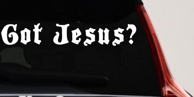 Got Jesus Christian Car or Truck Window Vinyl Decal Sticker