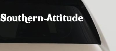 Southern Attitude Country Car or Truck Window Vinyl Decal Sticker