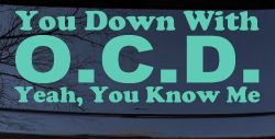 You Down With OCD Yeah You Know Me Funny Car or Truck Window Vinyl Decal Sticker (Mint)