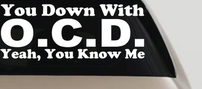 You Down With OCD Yeah You Know Me Funny Car or Truck Window Vinyl Decal Sticker