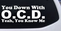 You Down With OCD Yeah You Know Me Funny Car or Truck Window Decal Sticker