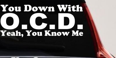 You Down With OCD Yeah You Know Me Funny Car or Truck Window Vinyl Decal Sticker