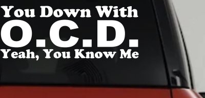 You Down With OCD Yeah You Know Me Funny Car or Truck Window Vinyl Decal Sticker