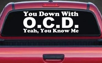 You Down With OCD Yeah You Know Me Funny Car or Truck Window Decal Sticker