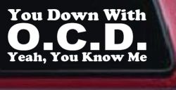You Down With OCD Yeah You Know Me Funny Car or Truck Window Decal Sticker