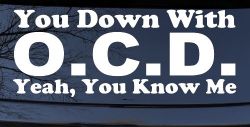 You Down With OCD Yeah You Know Me Funny Car or Truck Window Decal Sticker