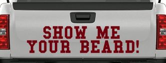 Show me your beard Car or Truck Window Decal Sticker (Burgundy)