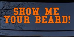 Show me your beard Car or Truck Window Decal Sticker (Orange)