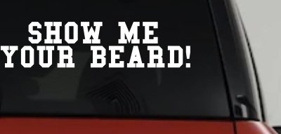 Show me your beard Car or Truck Window Vinyl Decal Sticker