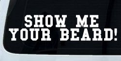 Show me your beard Car or Truck Window Decal Sticker