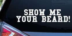 Show me your beard Car or Truck Window Decal Sticker