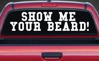 Show me your beard Car or Truck Window Decal Sticker