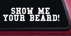 Show me your beard Car or Truck Window Decal Sticker