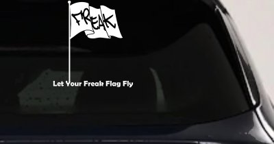 Let Your Freak Flag Fly Funny Car or Truck Window Vinyl Decal Sticker (White)