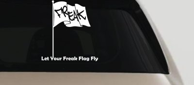 Let Your Freak Flag Fly Funny Car or Truck Window Vinyl Decal Sticker