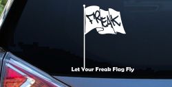 Let Your Freak Flag Fly Funny Car or Truck Window Decal Sticker