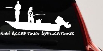 Now Accepting Applications for Wife Girlfriend Fisher Fishing Car or Truck Window Vinyl Decal Sticker
