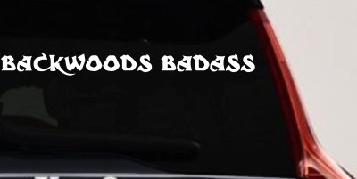 Backwoods Badass Country Car or Truck Window Vinyl Decal Sticker
