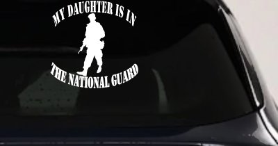 Daughter is in National Guard Military Car or Truck Window Vinyl Decal Sticker