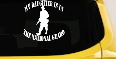 Daughter is in National Guard Military Car or Truck Window Vinyl Decal Sticker