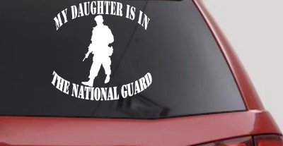 Daughter is in National Guard Military Car or Truck Window Vinyl Decal Sticker