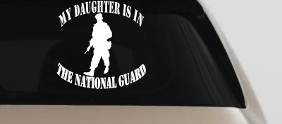 Daughter is in National Guard Military Car or Truck Window Vinyl Decal Sticker