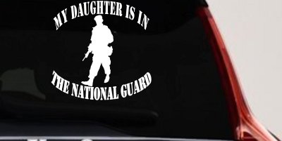 Daughter is in National Guard Military Car or Truck Window Vinyl Decal Sticker