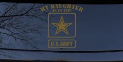 My Daughter Is In The US Army Military Car or Truck Window Decal Sticker (Gold)