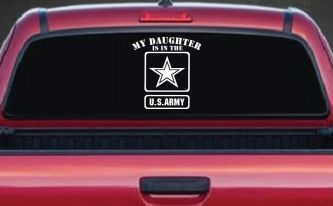 My Daughter Is In The US Army Military Car or Truck Window Decal Sticker
