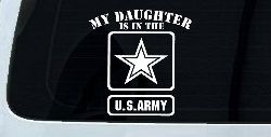 My Daughter Is In The US Army Military Car or Truck Window Decal Sticker