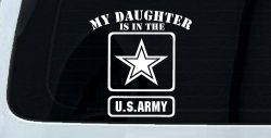 My Daughter Is In The US Army Military Car or Truck Window Decal Sticker