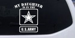 My Daughter Is In The US Army Military Car or Truck Window Decal Sticker