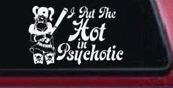 Harley I Put The Hot in Psychotic Car or Truck Window Decal Sticker