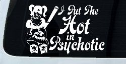Harley I Put The Hot in Psychotic Car or Truck Window Decal Sticker