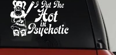 Harley I Put The Hot in Psychotic Car or Truck Window Vinyl Decal Sticker