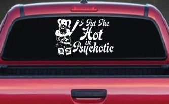 Harley I Put The Hot in Psychotic Car or Truck Window Decal Sticker