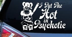 Harley I Put The Hot in Psychotic Car or Truck Window Decal Sticker