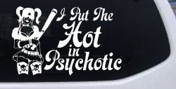 Harley I Put The Hot in Psychotic Car or Truck Window Decal Sticker