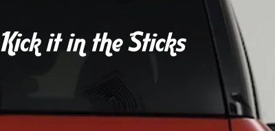 Kick it in the Sticks Country Car or Truck Window Vinyl Decal Sticker